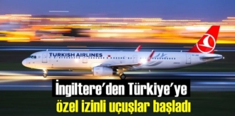 İngiltere'den Türkiye'ye özel izinli uçuşlar Yapılıyor!