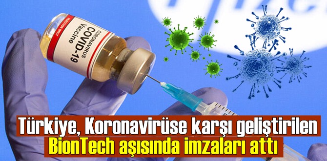 Türkiye, Koronavirüse karşı geliştirilen BionTech aşısında imzaları attı.