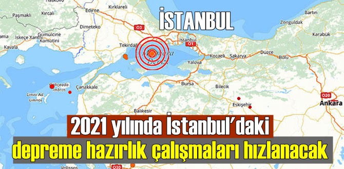 2021 yılında İstanbul'daki depreme hazırlık çalışmaları hızlanacak