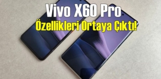 Vivo X60 Pro Özellikleri belli oldu, 8 GB RAM ve 128 GB depolama alanına sahip!
