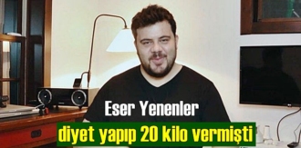 Eser Yenenler maşallah yine kilo alma yolunda! Az ye..