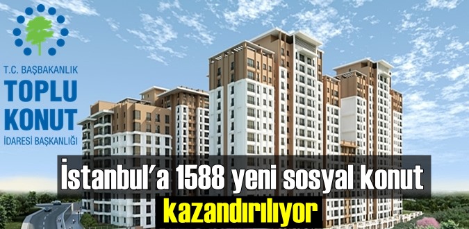 İstanbul'a 1588 yeni sosyal konut kazandırılıyor