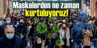 Maskelerden ne zaman kurtuluyoruz! Tahmin edilenden daha erken olabilir!