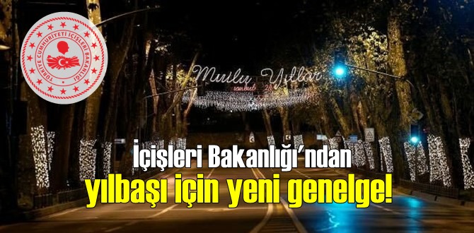 İçişleri Bakanlığı’ndan yeni genelge: Yılbaşında o yerler turist girişlerine de kapatılacak