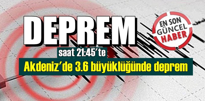 Akdeniz'de Muğla'nın Dalaman ilçesine yakın, 3.6 büyüklüğünde deprem!