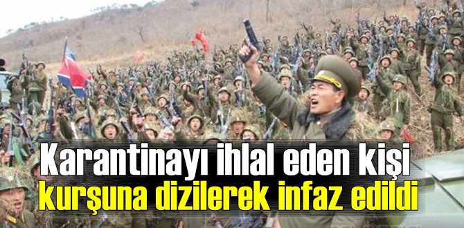 Karantinayı ihlal den kurşuna dizildi!