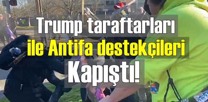 Trump taraftarları ile Antifa destekçileri Kapıştı!