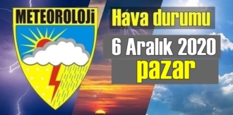 Hava durumu 6 Aralık 2020 pazar, Bugün Hava nasıl olacak?
