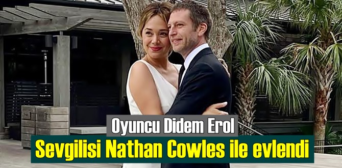 Amerika'da yaşayan oyuncu Didem Erol (Serah Henesey) Sevgilisi Nathan Cowles ile evlendi!