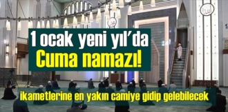 1 ocak yeni yıl'da Cuma namazı!