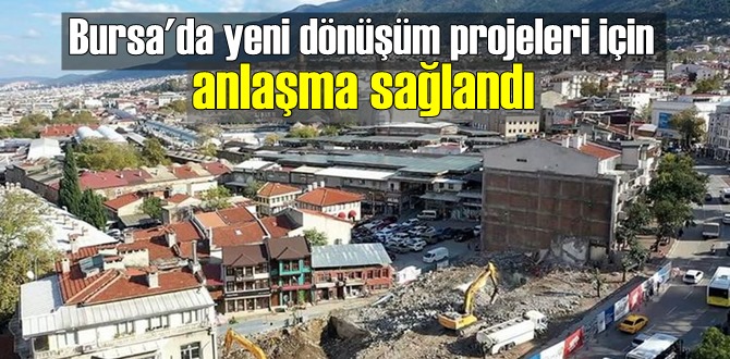 Bursa'da yeni dönüşüm projeleri için anlaşma sağlandı