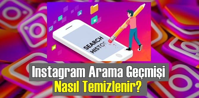 Instagram Arama Geçmişi Nasıl Temizlenir?