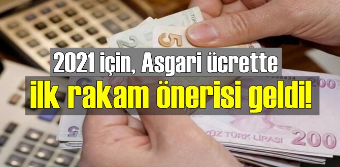 2021 için, Asgari ücrette ilk rakam önerisi geldi!