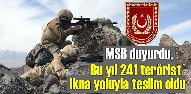 MSB duyurdu, Bu yıl 241 terörist ikna yoluyla teslim oldu