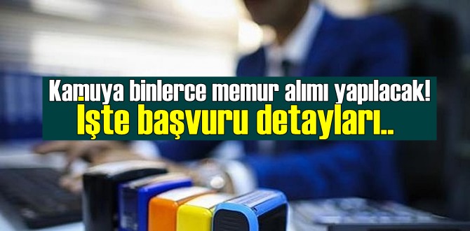 Kamuya binlerce memur alımı yapılacak! İşte başvuru detayları..