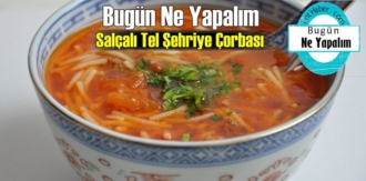 Bugün Ne Yapalım – Salçalı Tel Şehriye Çorbası