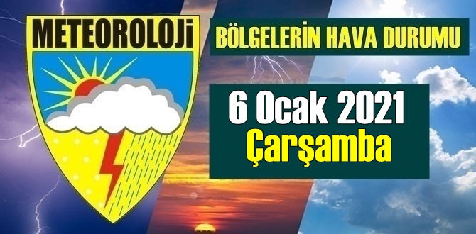 6 Ocak 2021 Çarşamba Hava durumu, Bölgelerimizde bugün Hava nasıl olacak?