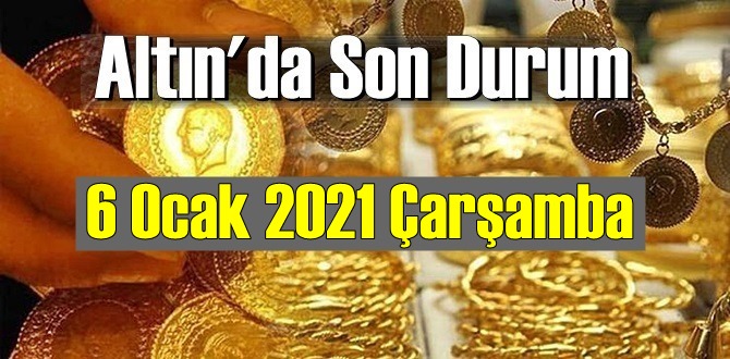 6 Ocak 2021 Çarşamba Ekonomi’de Altın piyasası, Altın güne nasıl başlıyor