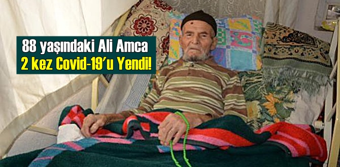 88 yaşındaki Ali Amca 2 kez Covid-19'u Yendi!