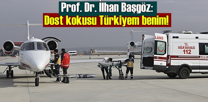 Prof. Dr. İlhan Başgöz: Dost kokusu Türkiyem benim!