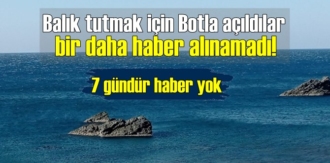 Balık tutmak için Botla açıldılar bir daha haber alınamadı!