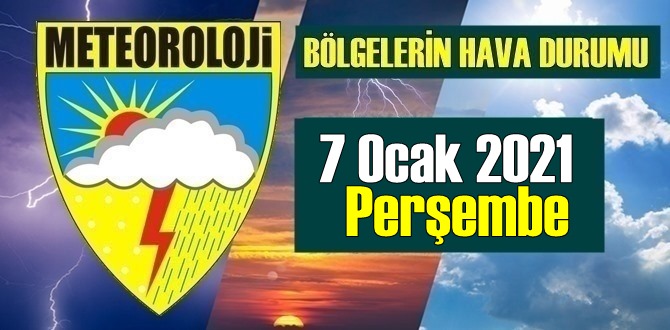 7 Ocak 2021 Perşembe Hava durumu, Bölgelerimizde bugün Hava nasıl olacak?