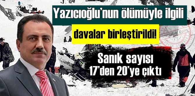 Yazıcıoğlu’nun ölümüyle ilgili davalar birleştirildi!ilk duruşması 22 Mart.