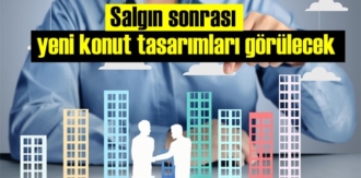 Koronavirüs salgını, konutların mimari yapılarında değişiklikleri doğurdu