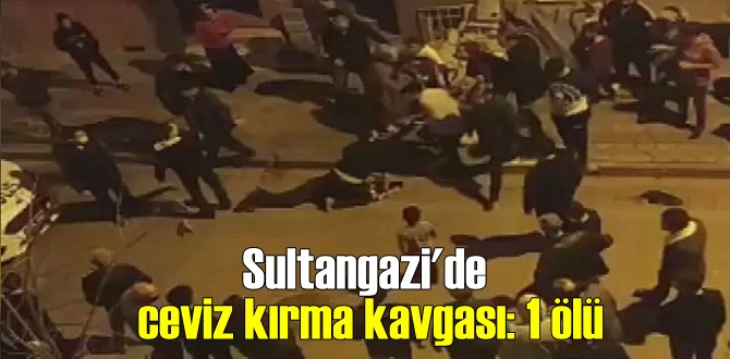 Sultangazi’de ceviz kırma kavgasında 1 kişi hayatını kaybetti!