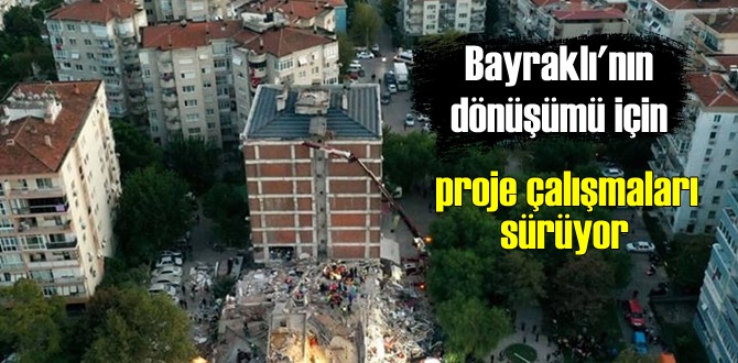 Bayraklı'da 'İzmir modeli' ile dönüşüm yapılacak