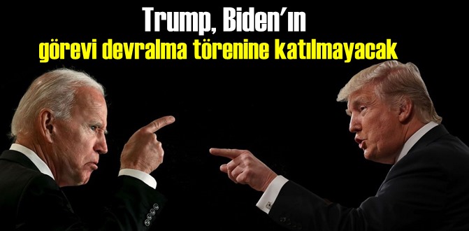 Trump, Biden'ın yemin törenine katılmayacak!