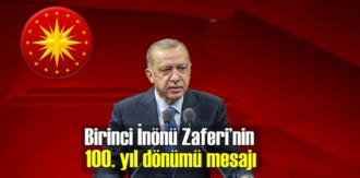 Başkan Erdoğan'dan Birinci İnönü Zaferi’nin 100. yıl dönümü mesajı