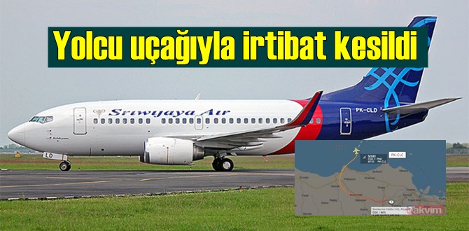 Sriwijaya Havayolları’na ait Yolcu uçağıyla irtibat kesildi