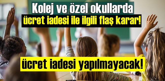 Kolej ve özel okullarda ücret iadesi ile ilgili flaş karar!