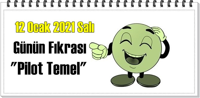 Günün Komik Fıkrası – Pilot Temel / 12 Ocak 2021 Salı