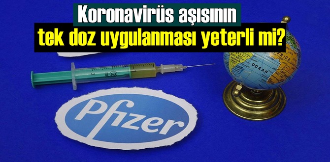 Koronavirüs aşısının tek doz uygulanması yeterli mi?