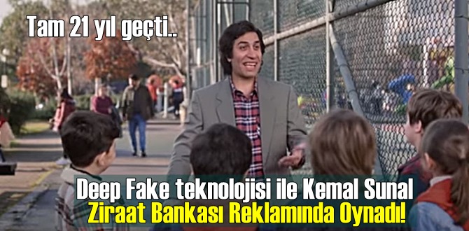 Deep Fake teknolojisi ile Kemal Sunal Ziraat Bankası Reklamında Oynadı!