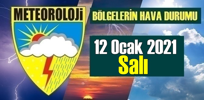 12 Ocak 2021 Salı Hava durumu, Bölgelerimizde bugün Hava nasıl olacak?