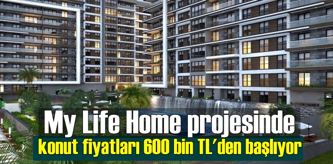 My Life Home projesinde konut fiyatları 600 bin TL'den başlıyor