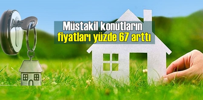 Müstakil konutların fiyatları yüzde 67 arttı