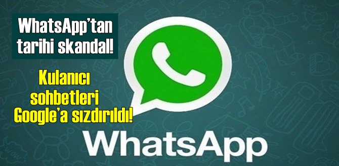 WhatsApp’tan tarihi skandal! Kulanıcı sohbetleri Google’a sızdırıldı