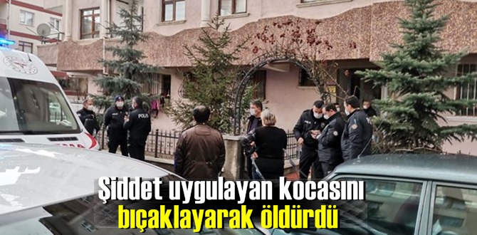 Ankara'da kendisine devamlı Şiddet uygulayan kocasını öldürdü!