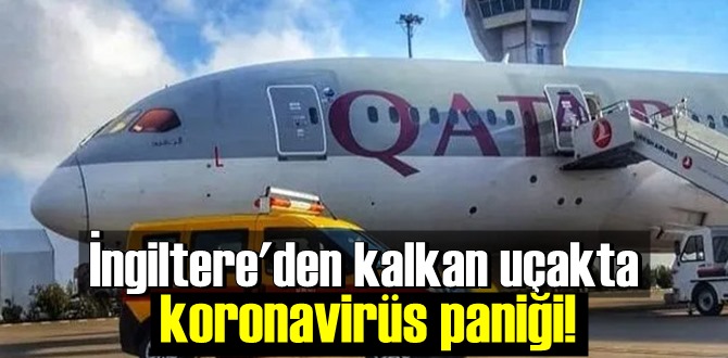 Koronavirüs Şüphesi, Katar havayollarına ait Uçak Türkiye'ye acil iniş yaptı!