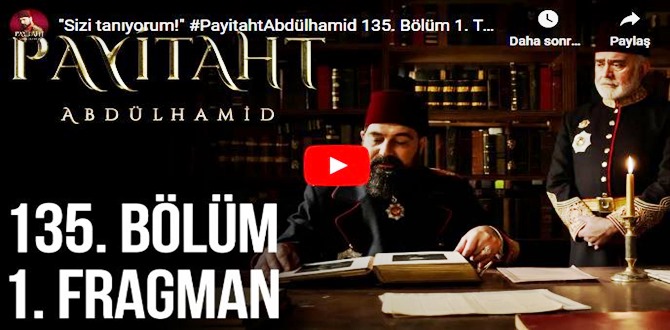 Payitaht Abdülhamid 135.Bölüm Fragmanına bakıver