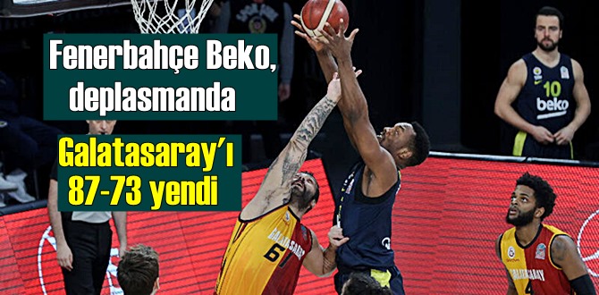 ING Basketbol Süper Ligi Fenerbahçe Beko, deplasmanda Galatasaray'ı 87-73 mağlup etti