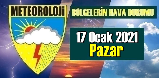 17 Ocak 2021 Pazar Hava durumu, Bölgelerimizde bugün Hava nasıl olacak?