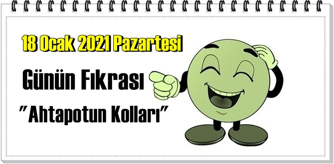 Günün Komik Fıkrası – Ahtapotun Kolları / 18 Ocak 2021 Pazartesi