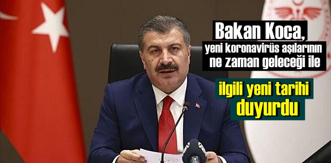 Bakan Koca, koronavirüs aşılarının ne zaman geleceği ile ilgili yeni tarihi duyurdu