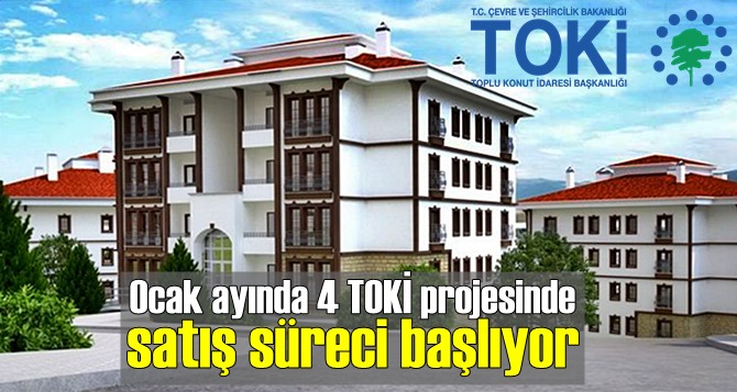 Ocak ayında 4 TOKİ projesinde satış süreci başlıyor