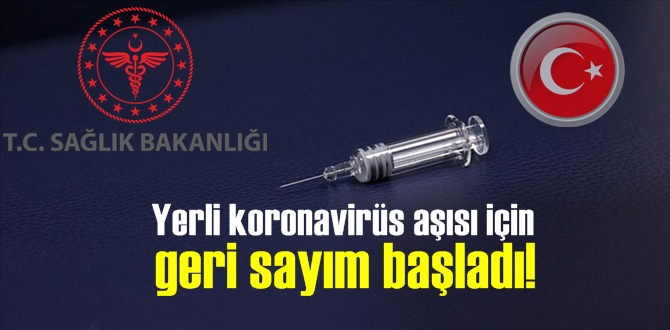 Yerli koronavirüs aşısı için geri sayım başladı!